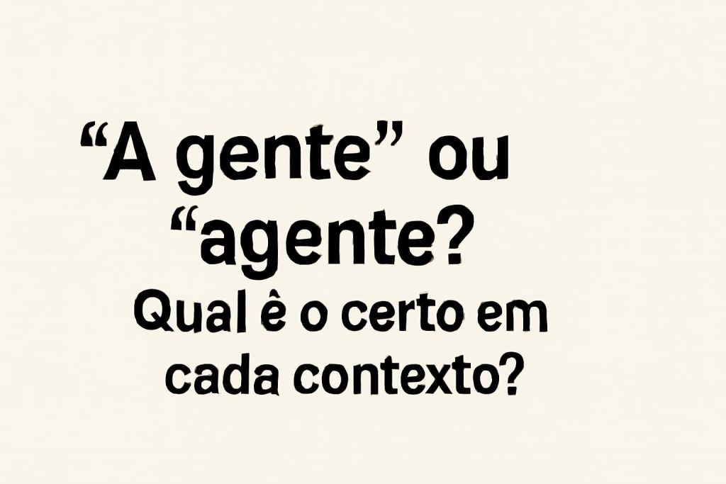 A gente ou agente: quando usar cada um corretamente