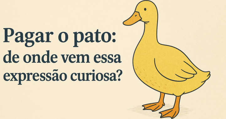 O que significa “pagar o pato”?